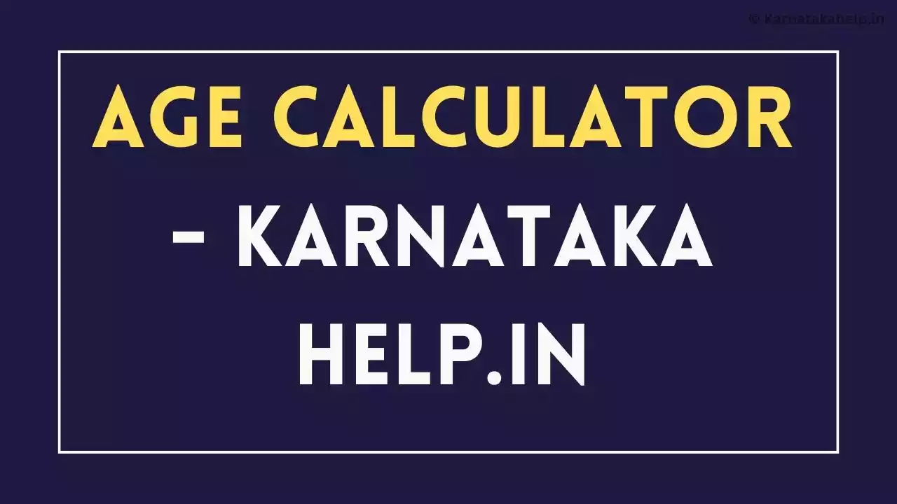 Age Calculator Karnataka Help in age-calculator-karnataka-help-in